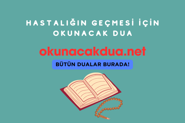 Hastalığın Geçmesi için Okunacak Dua